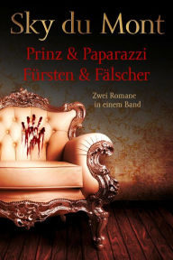 Title: Prinz & Papparazzi / Fürsten & Fälscher - Zwei Romane in einem Band, Author: Sky du Mont