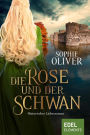 Die Rose und der Schwan: Historischer Liebesroman