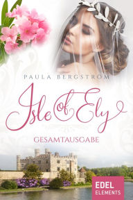 Title: Isle of Ely - Gesamtausgabe, Author: Paula Bergström