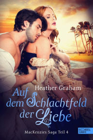Title: Auf dem Schlachtfeld der Liebe, Author: Heather Graham