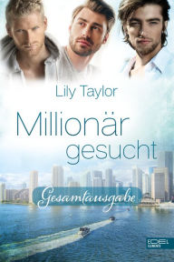 Title: Millionär gesucht Gesamtausgabe, Author: Lily Taylor