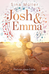 Title: Josh & Emma - Portrait einer Liebe, Author: Sina Müller