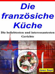 Title: Die französische Küche, Author: Jean Sept