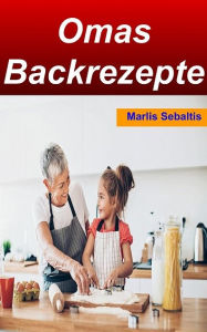 Title: Omas Backrezepte: Torten und Kuchen, Author: Marlis Sebaltis