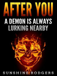 Title: After You: A Demon is Always Lurking Nearby, Author: Sunshine Rodgers