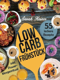 Title: Low Carb Frühstück, Author: Sarah Kaiser