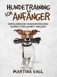 Title: Hundetraining für Anfänger, Author: Martina Engl