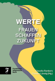 Title: Werte: Frauen schaffen Zukunft, Author: Claudia Rankers