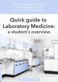 Title: Quick guide to Laboratory Medicine: a student's overview, Author: Armando Guerra-Ruiz