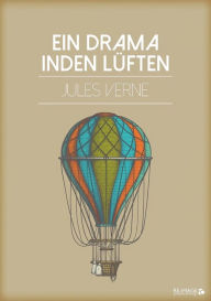 Title: Ein Drama in den Lüften, Author: Jules Verne