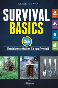 Title: Survival Basics: 365 Überlebenstechniken für den Ernstfall, Author: Creek Stewart