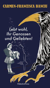 Title: Lebt wohl, Ihr Genossen und Geliebten!: Tod eines Patrioten, Author: Carmen-Francesca Banciu