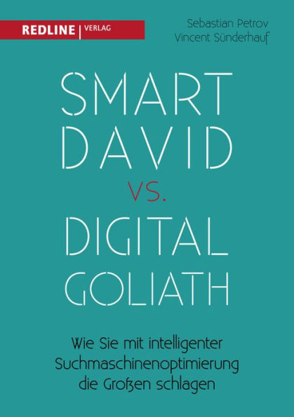 Smart David vs Digital Goliath: Wie Sie mit der richtigen Suchmaschinenoptimierung die Großen schlagen