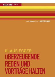 Title: Überzeugende Reden und Vorträge halten, Author: Klaus Egger