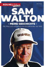 Sam Walton: Meine Geschichte. Der Weg zum erfolgreichsten Einzelhändler der Welt.