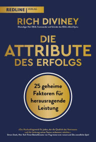 Title: Die Attribute des Erfolgs: 25 geheime Faktoren für herausragende Leistung, Author: Rich Diviney