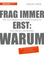 Frag immer erst: warum: Wie Top-Firmen und Führungskräfte zum Erfolg inspirieren I Die Jubiläumsausgabe anlässlich 15 Jahre »Start With Why«