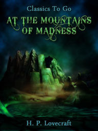 Title: At the Mountains of Madness, Author: H. P. Lovecraft