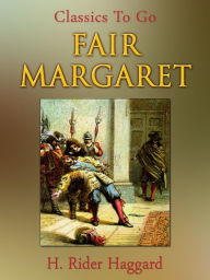 Title: Fair Margaret, Author: H. Rider Haggard