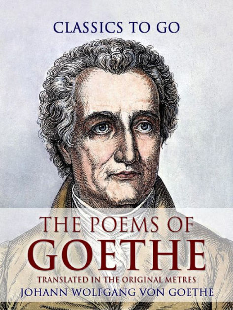 The Poems Of Goethe Translated In The Original Metres By Johann Wolfgang Von Goethe Ebook 0916