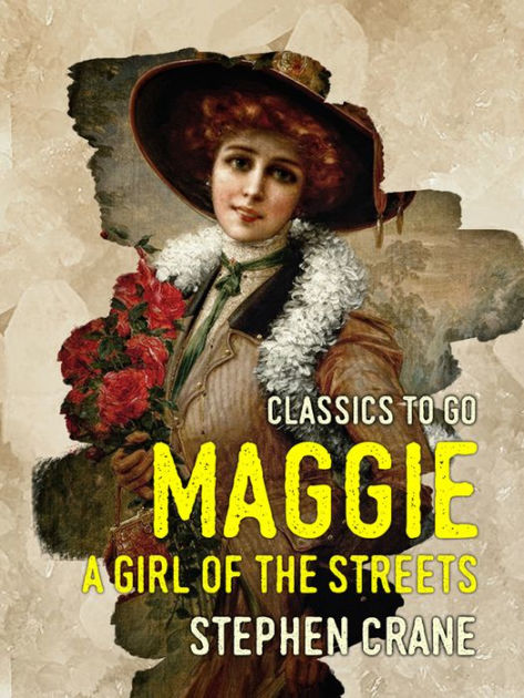 Essays About Health Care Maggie A Girl Of The Streets By Stephen Crane Paperback Barnes Noble Business Format Essay also Essay On Business Ethics Maggie A Girl Of The Streets By Stephen Crane Paperback Barnes Essay Thesis Statement Example