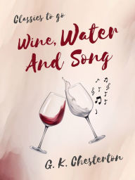 Title: Wine, Water, and Song, Author: G. K. Chesterton