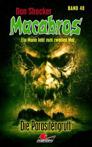 Title: Dan Shocker's Macabros 48: Die Parasitengruft, Author: Dan Shocker