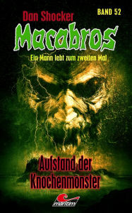 Title: Dan Shocker's Macabros 52: Aufstand der Knochenmonster (Zweiter Teil der Skelettus-Trilogie), Author: Dan Shocker