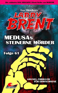 Title: Dan Shocker's LARRY BRENT 61: Medusas steinerne Mörder, Author: Dan Shocker