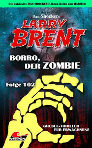 Title: Dan Shocker's LARRY BRENT 102: Borro, der Zombie, Author: Dan Shocker