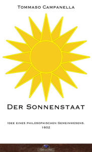 Title: Der Sonnenstaat, Author: Tommaso Campanella