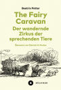 The Fairy Caravan - Der wandernde Zirkus der sprechenden Tiere: Ins Deutsche übersetzt, annotiert und mit einem Nachwort versehen von Dietrich H. Fischer