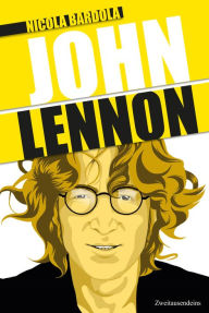 Title: John Lennon: Aktualisierte und erweiterte Neuauflage, Author: Nicola Bardola