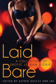 Title: Laid Bare: A Collection of Erotic Lesbian Stories, Author: Astrid Ohletz