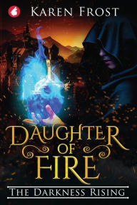 Title: Daughter of Fire: The Darkness Rising, Author: Karen Frost