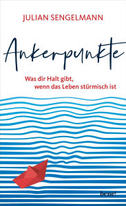 Title: Ankerpunkte: Was dir Halt gibt, wenn das Leben stürmisch ist, Author: Julian Sengelmann