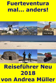 Title: Fuerteventura mal... anders! Reiseführer Neu 2018, Author: Andrea Müller