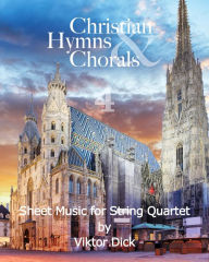 Title: Christian Hymns & Chorals 4: Sheet Music for String Quartet, Author: Viktor Dick