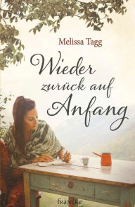 Title: Wieder zurück auf Anfang, Author: Melissa Tagg