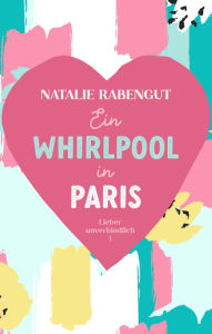 Title: Ein Whirlpool in Paris, Author: Natalie Rabengut