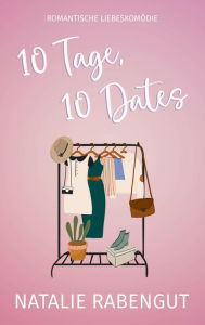 Title: 10 Tage, 10 Dates, Author: Natalie Rabengut