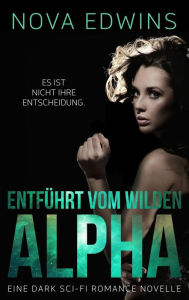Title: Entführt vom wilden Alpha, Author: Nova Edwins
