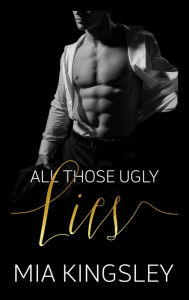 Title: All Those Ugly Lies, Author: Mia Kingsley