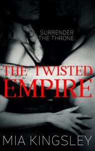 Title: The Twisted Empire: The Twisted Kingdom 3, Author: Mia Kingsley