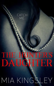 Title: The Hunter's Daughter: The Twisted Kingdom 7, Author: Mia Kingsley