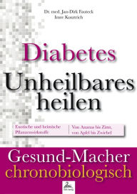 Title: Diabetes: Unheilbares heilen: Gesund-Macher chronobiologisch, Author: Dr. med. Jan-Dirk Fauteck