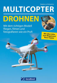 Title: Multicopter - Drohnen: Mit dem richtigen Modell fliegen, filmen und fotografieren wie ein Profi, Author: Stephan zu Hohenlohe