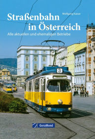 Title: Straßenbahn in Österreich: Alle aktuellen und ehemaligen Betriebe, Author: Wolfgang Kaiser