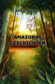 Title: Amazonas-Geschichten, Author: Eva Zingerle