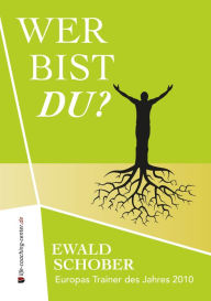 Title: Wer bist du?: Jeder hat die Wahl, Author: Ewald Schober